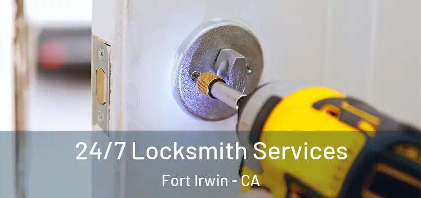  24/7 Locksmith Services Fort Irwin - CA