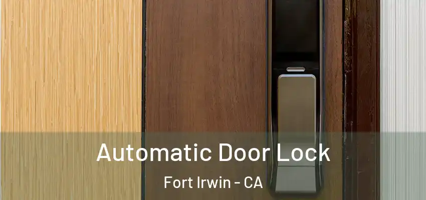 Automatic Door Lock Fort Irwin - CA