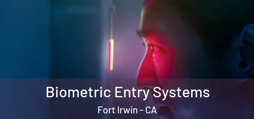  Biometric Entry Systems Fort Irwin - CA