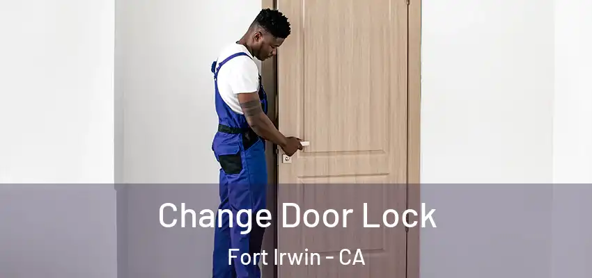  Change Door Lock Fort Irwin - CA