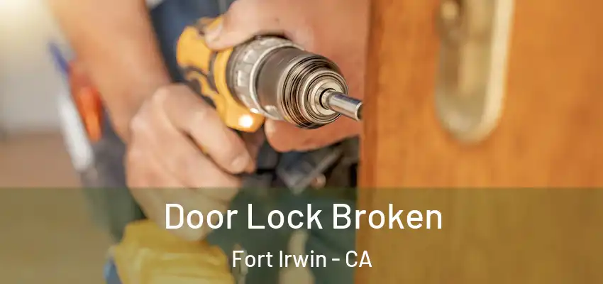 Door Lock Broken Fort Irwin - CA