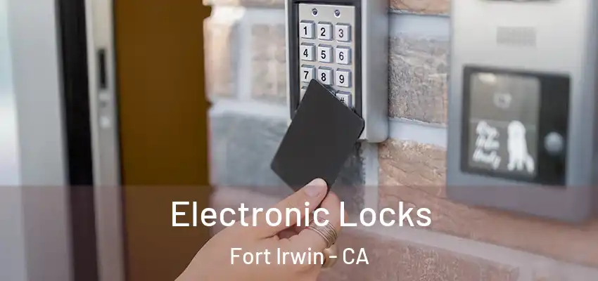 Electronic Locks Fort Irwin - CA