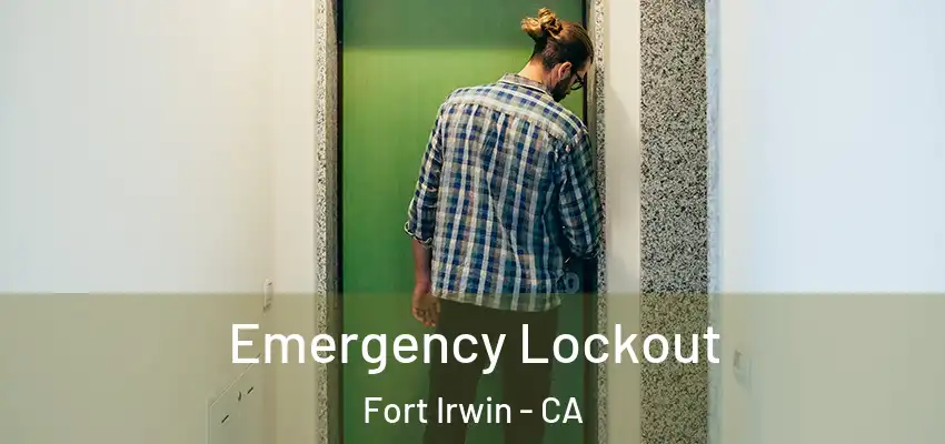  Emergency Lockout Fort Irwin - CA