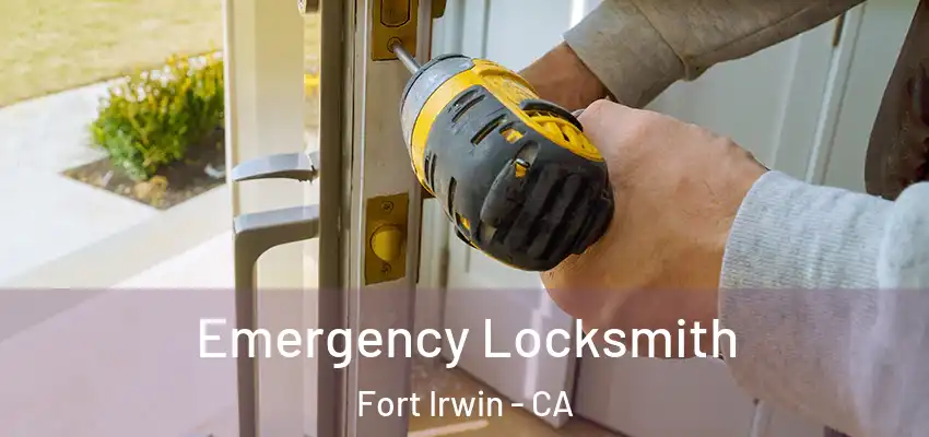  Emergency Locksmith Fort Irwin - CA
