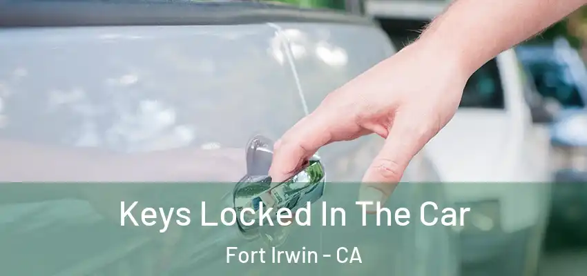  Keys Locked In The Car Fort Irwin - CA