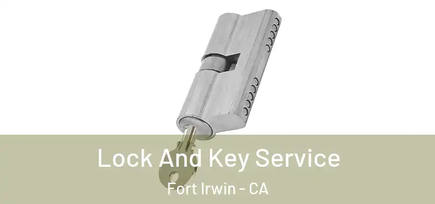  Lock And Key Service Fort Irwin - CA