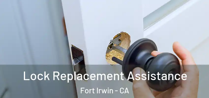  Lock Replacement Assistance Fort Irwin - CA