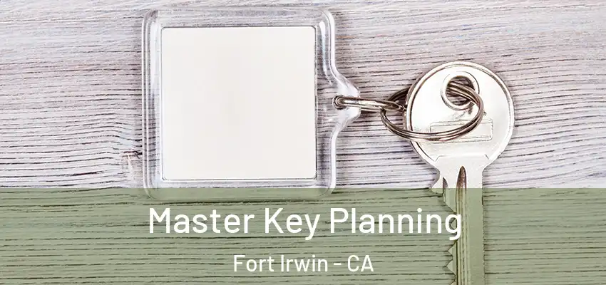  Master Key Planning Fort Irwin - CA