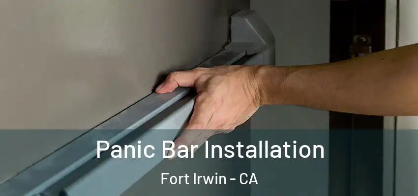 Panic Bar Installation Fort Irwin - CA