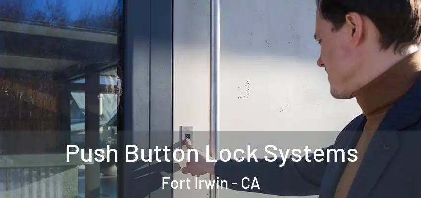 Push Button Lock Systems Fort Irwin - CA