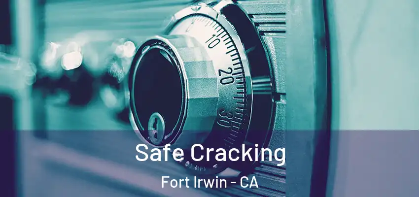 Safe Cracking Fort Irwin - CA
