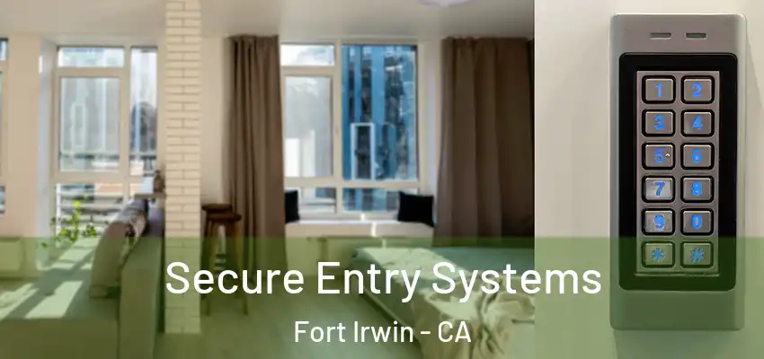 Secure Entry Systems Fort Irwin - CA