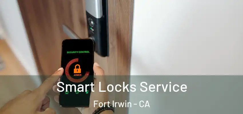  Smart Locks Service Fort Irwin - CA