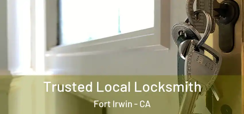  Trusted Local Locksmith Fort Irwin - CA